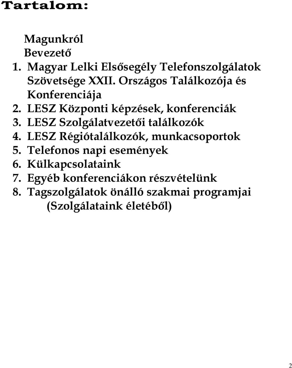 LESZ Szolgálatvezetői találkozók 4. LESZ Régiótalálkozók, munkacsoportok 5.