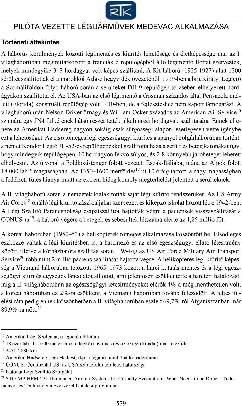 A Rif háború (1925-1927) alatt 1200 sérültet szállítottak el a marokkói Atlasz hegyvidék övezetéből.