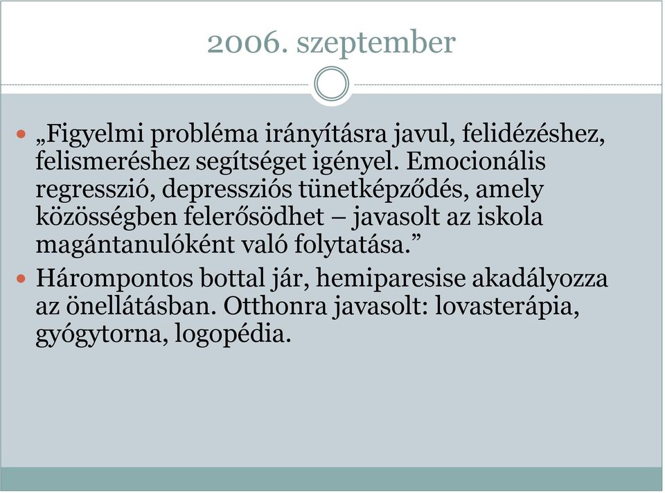 Emocionális regresszió, depressziós tünetképződés, amely közösségben felerősödhet