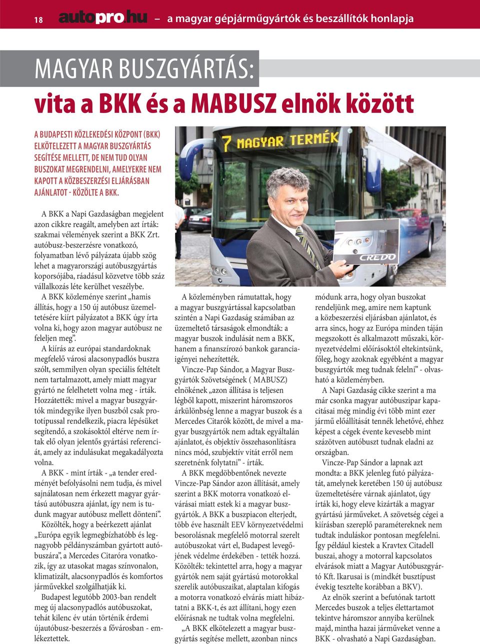 A BKK a Napi Gazdaságban megjelent azon cikkre reagált, amelyben azt írták: szakmai vélemények szerint a BKK Zrt.