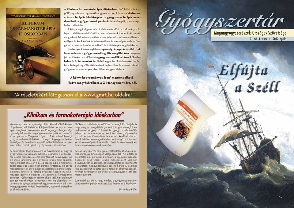 A folyamatnak egyik meghatározó eleme a lehető legnagyobb egészségnyereség felmutatása a gyógyszeres terápiák kézbentartásával. Így van ez Magyarországon is.