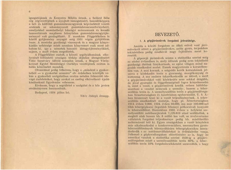 E munkám Függelékében is, közölt gyüjtemény anyagát még 1931 végén gyüjtöttem össze.