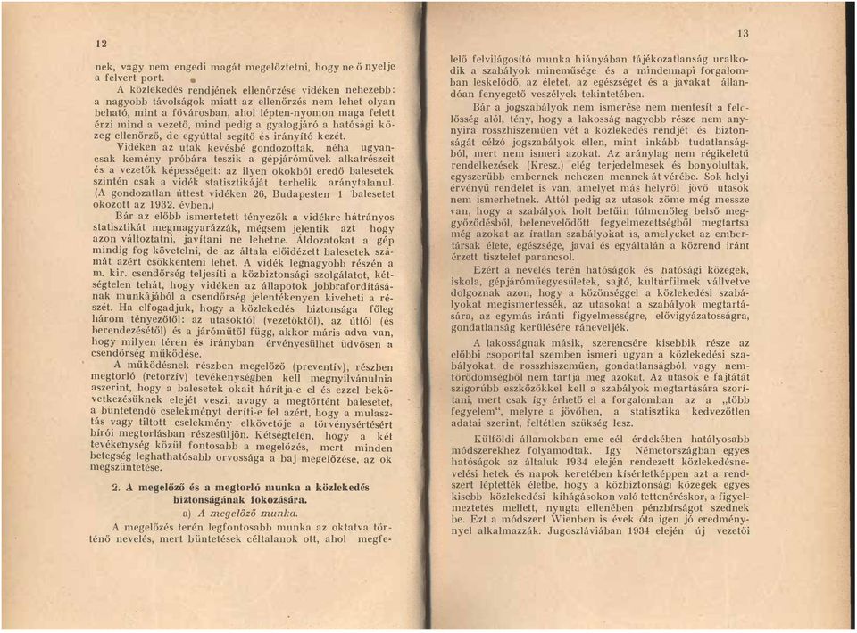 pedig a gyalogjáró a hatósági kö zeg ellenőrző, de egyúttal segítő és irányító k-ezét.