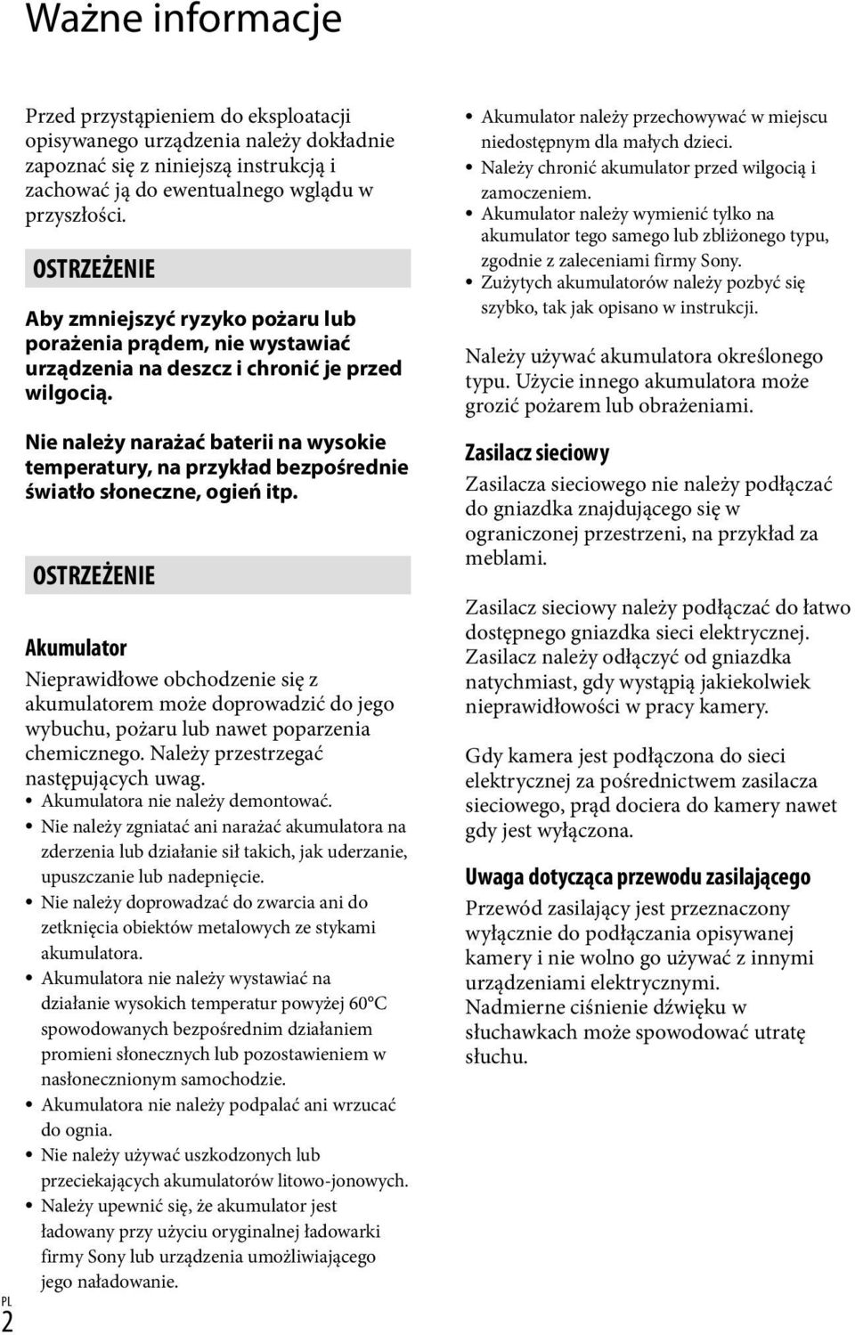 Nie należy narażać baterii na wysokie temperatury, na przykład bezpośrednie światło słoneczne, ogień itp.