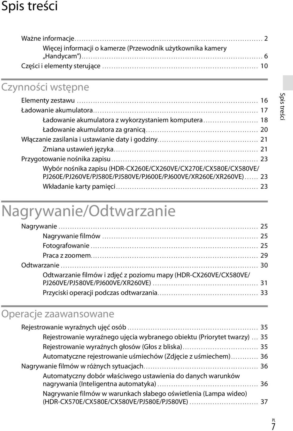 ............................................................................... 16 Ładowanie akumulatora........................................................................ 17 Ładowanie akumulatora z wykorzystaniem komputera.