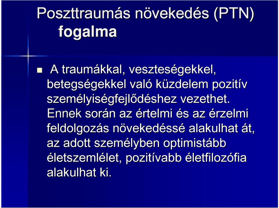 Ennek során n az értelmi és s az érzelmi feldolgozás s növekedn vekedéssé alakulhat