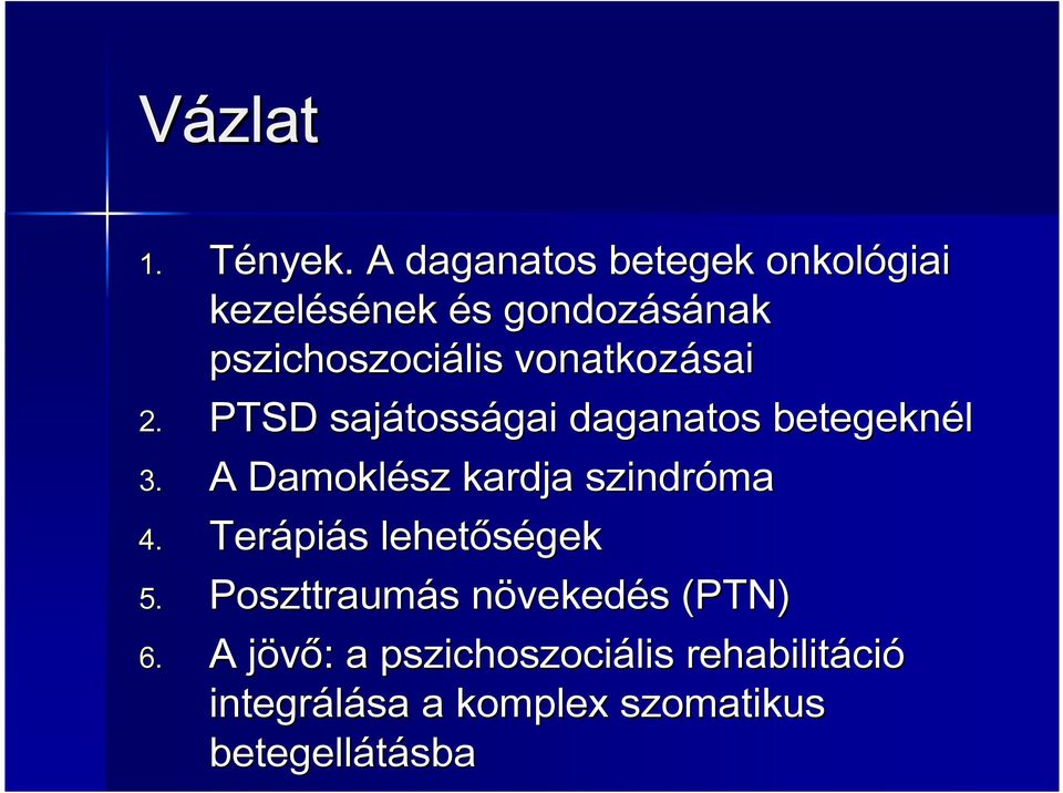 vonatkozásai 2. PTSD sajátoss tosságai daganatosd betegeknél 3.