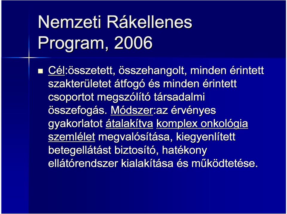 Módszer dszer:az érv rvényes gyakorlatot átalak talakítva tva komplex onkológia szemlélet let