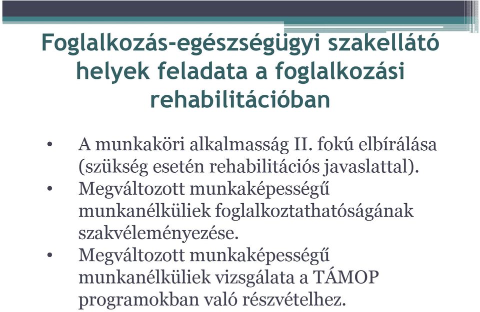 Megváltozott munkaképességű munkanélküliek foglalkoztathatóságának szakvéleményezése.