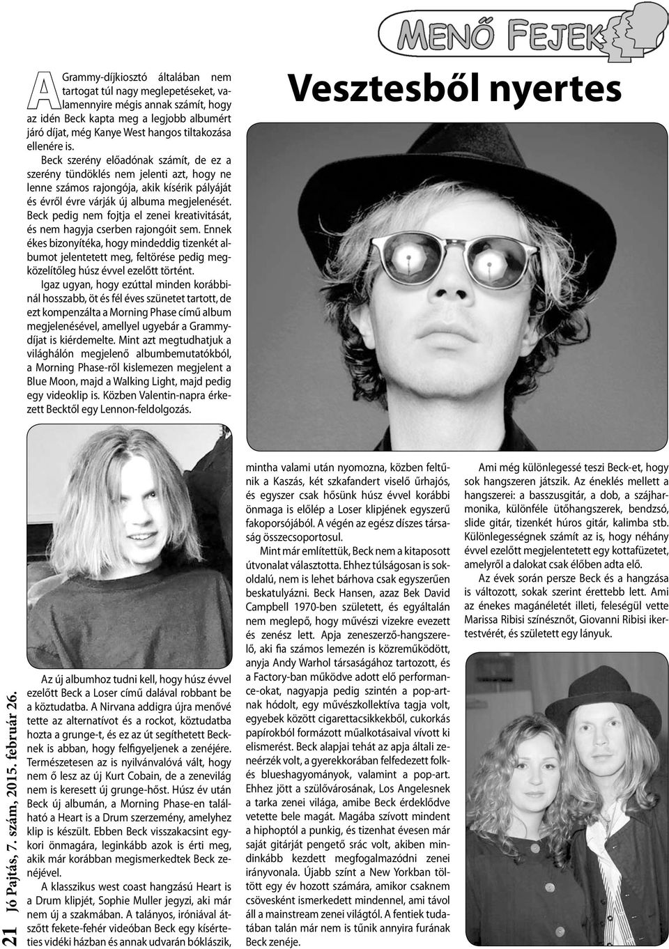 Beck pedig nem fojtja el zenei kreativitását, és nem hagyja cserben rajongóit sem.