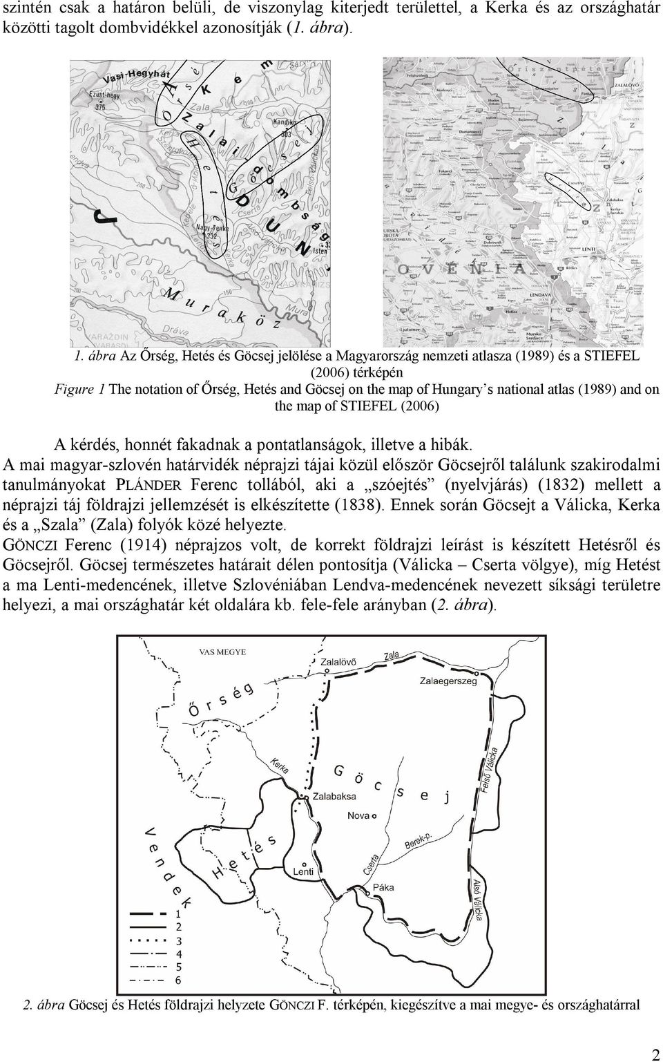 (1989) and on the map of STIEFEL (2006) A kérdés, honnét fakadnak a pontatlanságok, illetve a hibák.