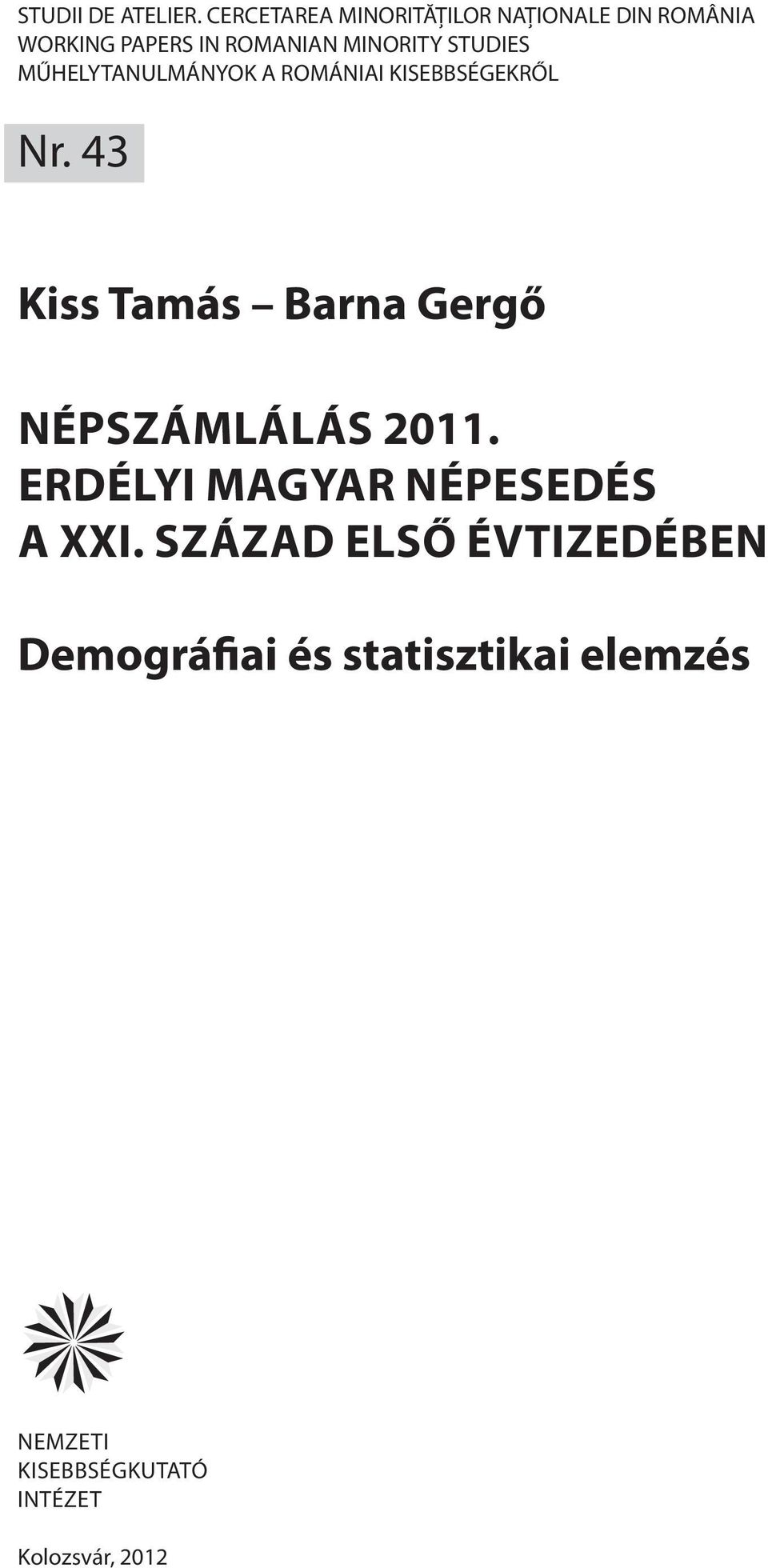 STUDIES MŰHELYTANULMÁNYOK A ROMÁNIAI KISEBBSÉGEKRŐL Nr.