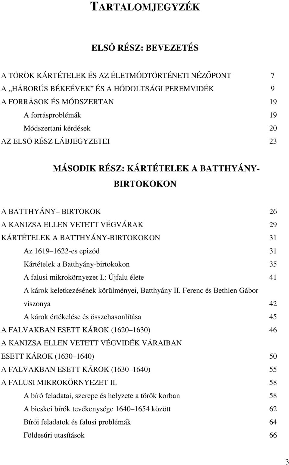 1622-es epizód 31 Kártételek a Batthyány-birtokokon 35 A falusi mikrokörnyezet I.: Újfalu élete 41 A károk keletkezésének körülményei, Batthyány II.