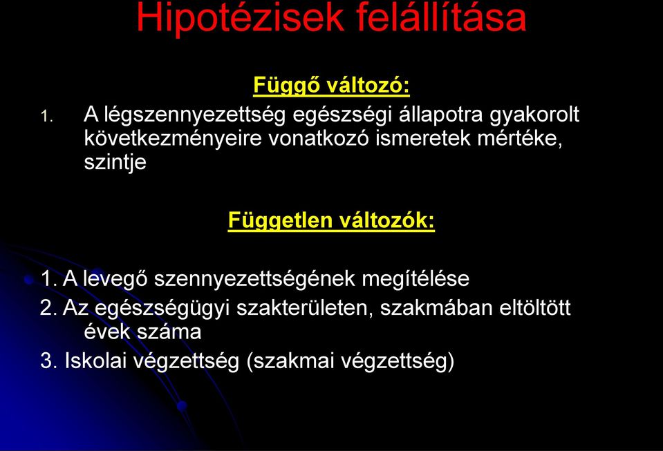 ismeretek mértéke, szintje Független változók: 1.