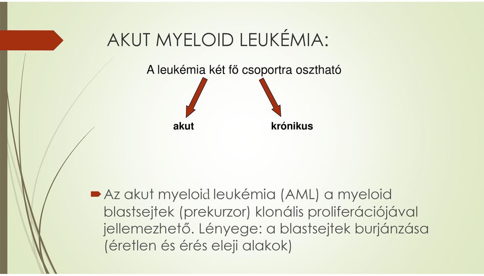 blastsejtek(prekurzor) klonális proliferációjával