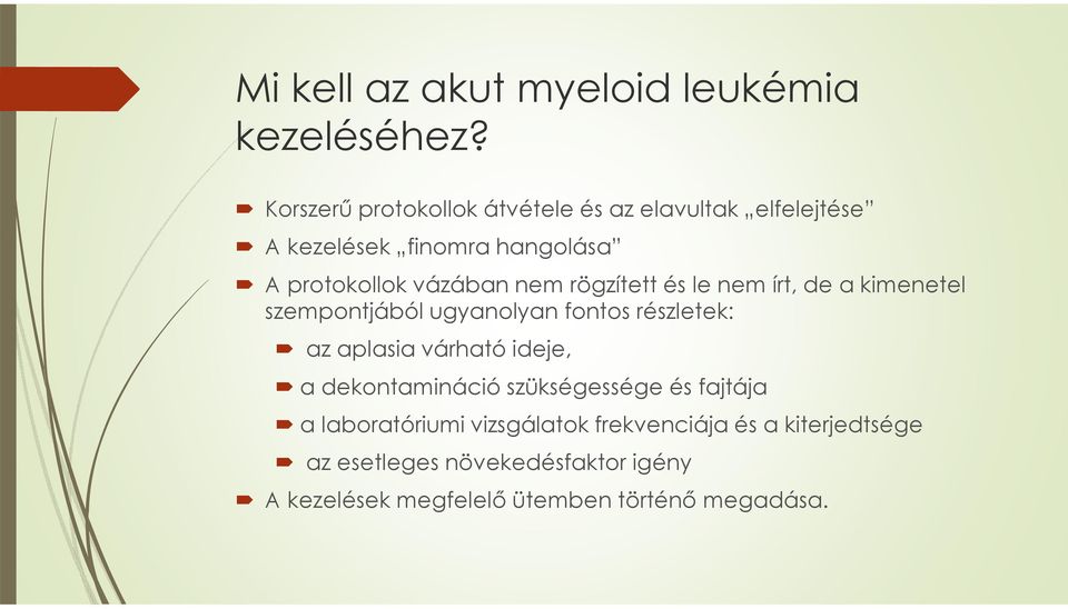 rögzített és le nem írt, de a kimenetel szempontjából ugyanolyan fontos részletek: az aplasiavárható ideje, a