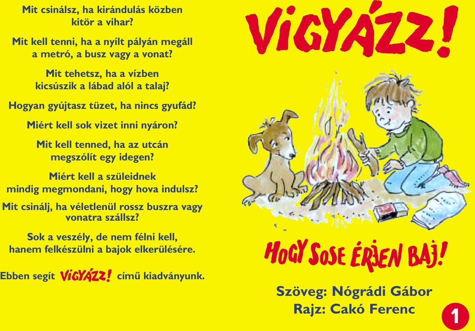 Mit kell tenned, ha az utcán megszólít egy idegen? Miért kell a szüleidnek mindig megmondani, hogy hova indulsz?