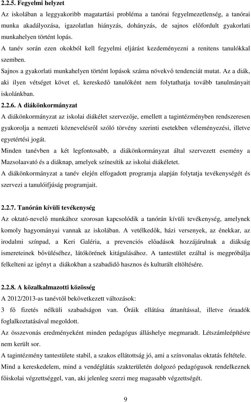 munkahelyen történt lopás. A tanév során ezen okokból kell fegyelmi eljárást kezdeményezni a renitens tanulókkal szemben.