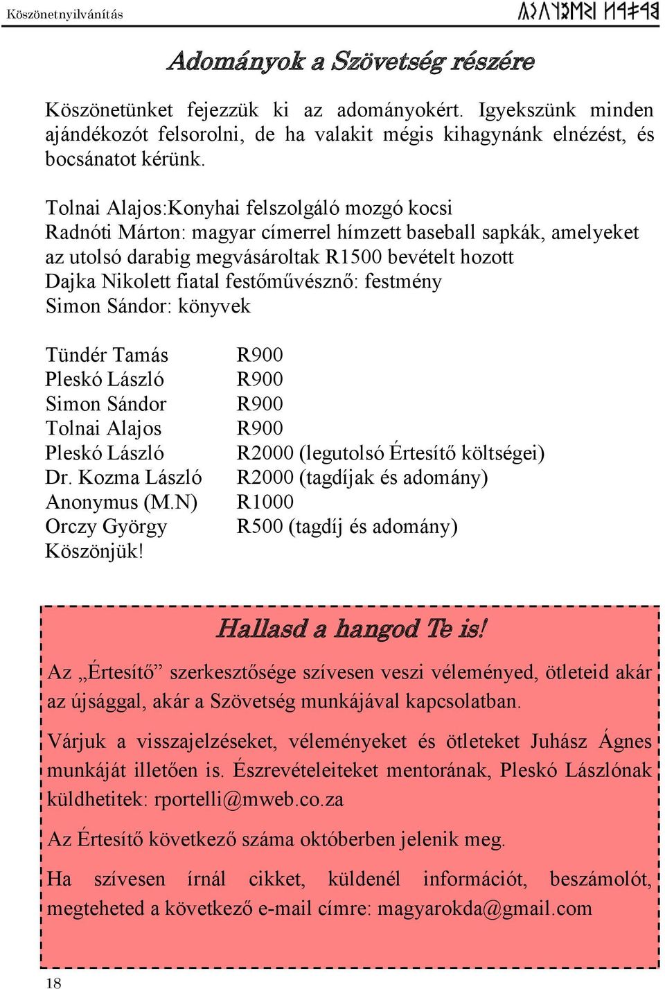 művészn : festmény Simon Sándor: könyvek Tündér Tamás Pleskó László Simon Sándor Tolnai Alajos Pleskó László Dr. Kozma László Anonymus (M.N) Orczy György Köszönjük!