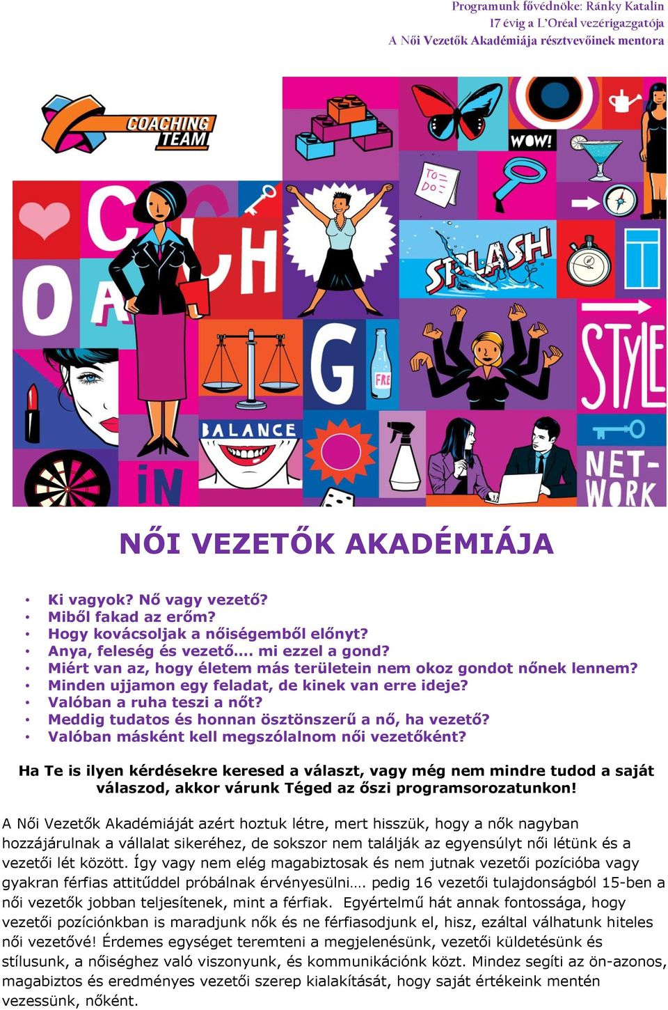 Minden ujjamon egy feladat, de kinek van erre ideje? Valóban a ruha teszi a nőt? Meddig tudatos és honnan ösztönszerű a nő, ha vezető? Valóban másként kell megszólalnom női vezetőként?