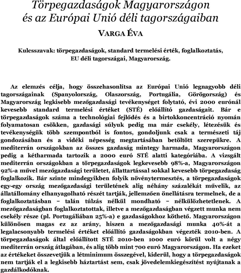 folytató, évi 2000 eurónál kevesebb standard termelési értéket (STÉ) előállító gazdaságait.