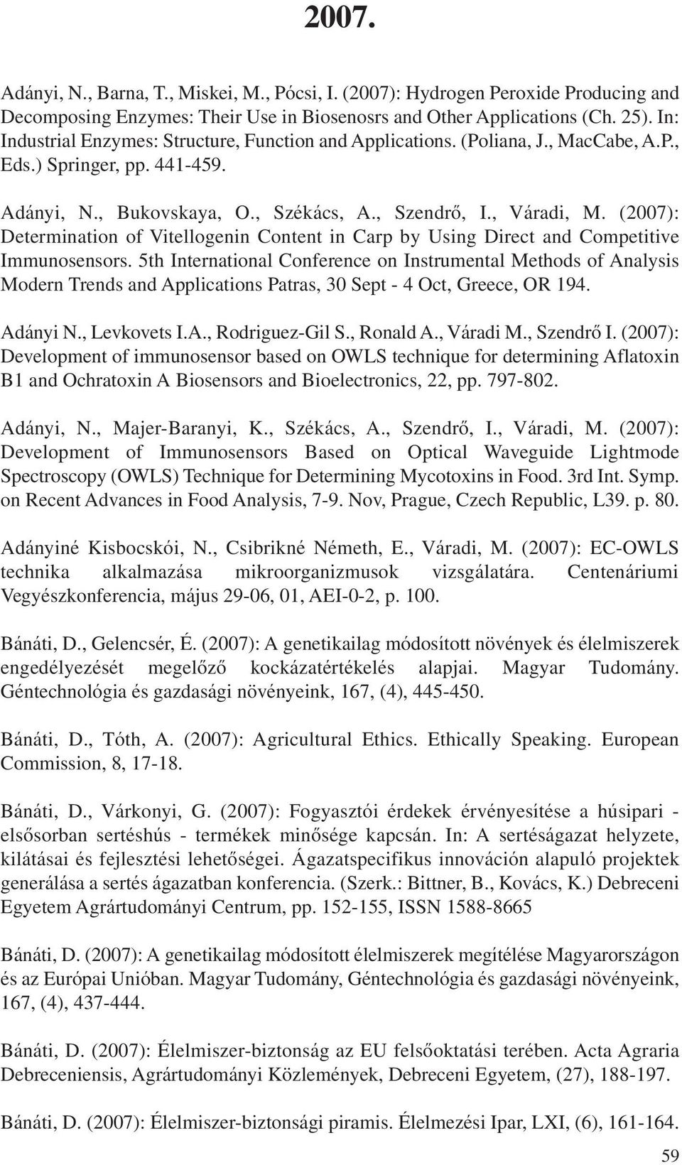 (2007): Determination of Vitellogenin Content in Carp by Using Direct and Competitive Immunosensors.