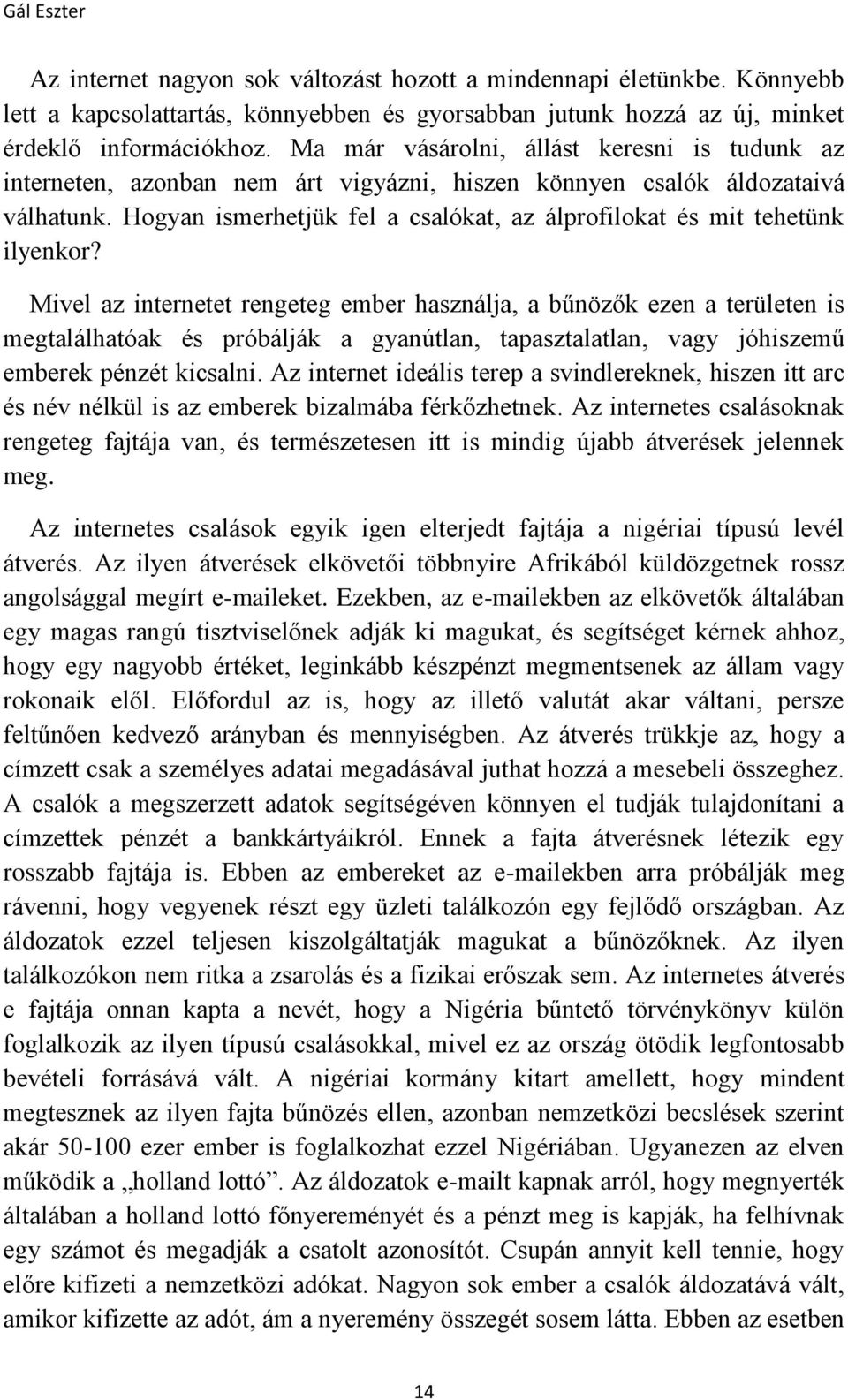 Hogyan ismerhetjük fel a csalókat, az álprofilokat és mit tehetünk ilyenkor?