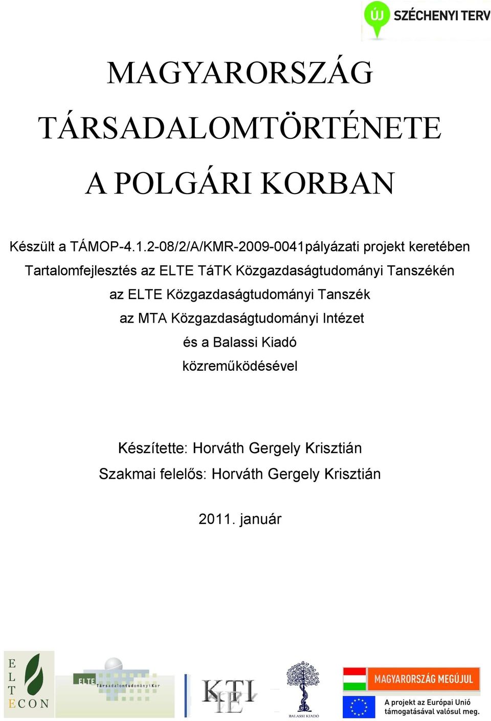 Közgazdaságtudományi Tanszékén az ELTE Közgazdaságtudományi Tanszék az MTA Közgazdaságtudományi