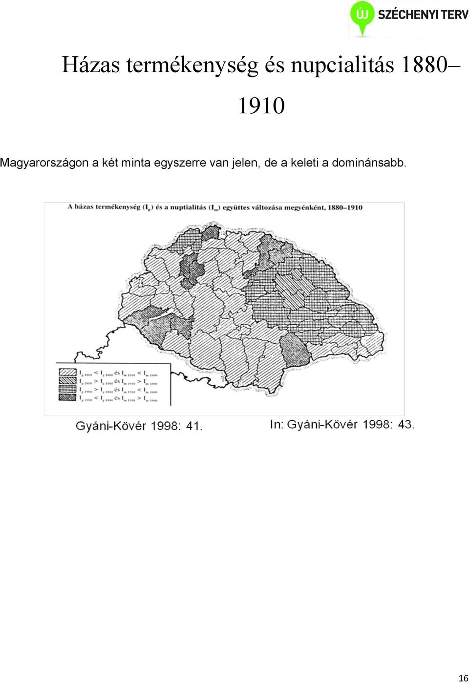 Magyarországon a két minta