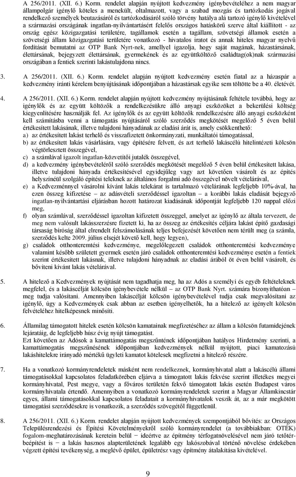 és tartózkodásáról szóló törvény hatálya alá tartozó igénylő kivételével a származási országának ingatlan-nyilvántartásért felelős országos hatáskörű szerve által kiállított - az ország egész