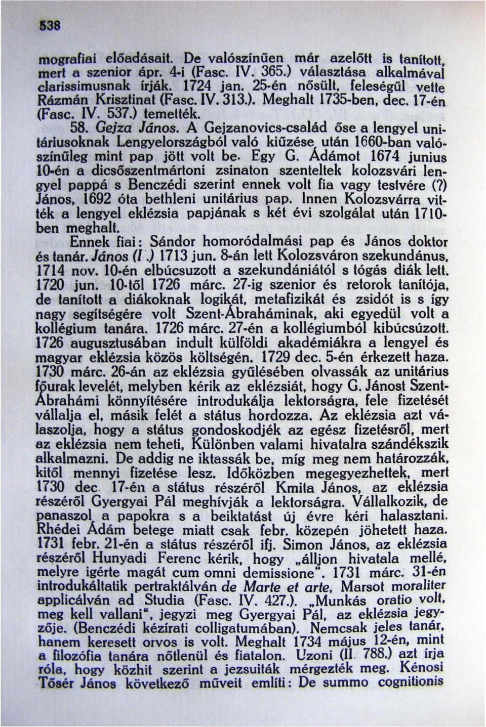 A Gejzanovics család őse a lengyel uni tárlusoknak Lengyelországból való kiűzése után 1660-ban való színűleg mint pap jött volt be. Egy G.