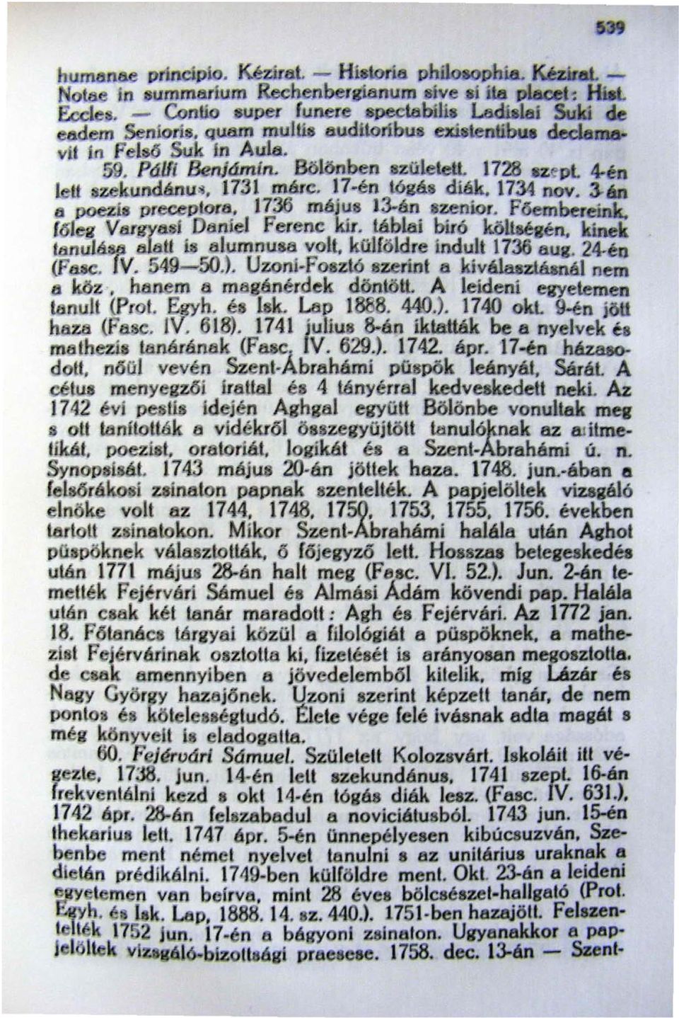 íl61 nem a köz. htlnem a IMjfWrdek döntött. A leideni egyetemen t8nult (Prot. gyh. é {jk. UlP 1888. 440.). 1740 okl 9-én jött (fa$c. IV. 618).