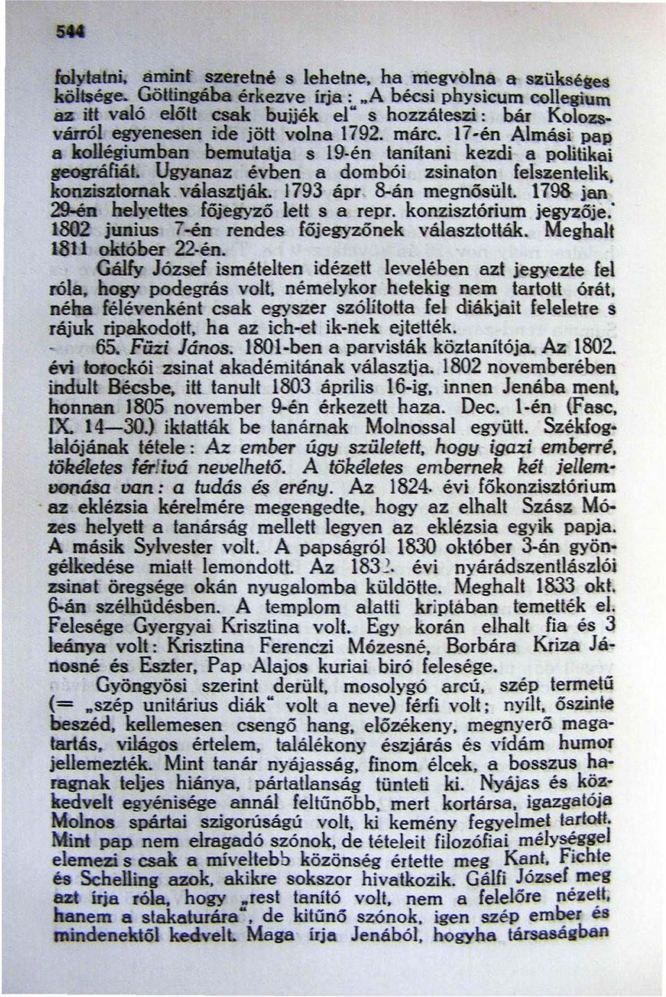 konzisztórium jegyzője: 7 -én rendes főjegyzönek választották. Meghalt 22-én. ~ ismételten idézett levelében azt jegyezte fel podeglás volt.