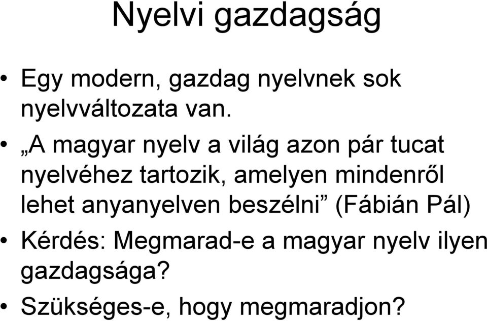 amelyen mindenről lehet anyanyelven beszélni (Fábián Pál) Kérdés: