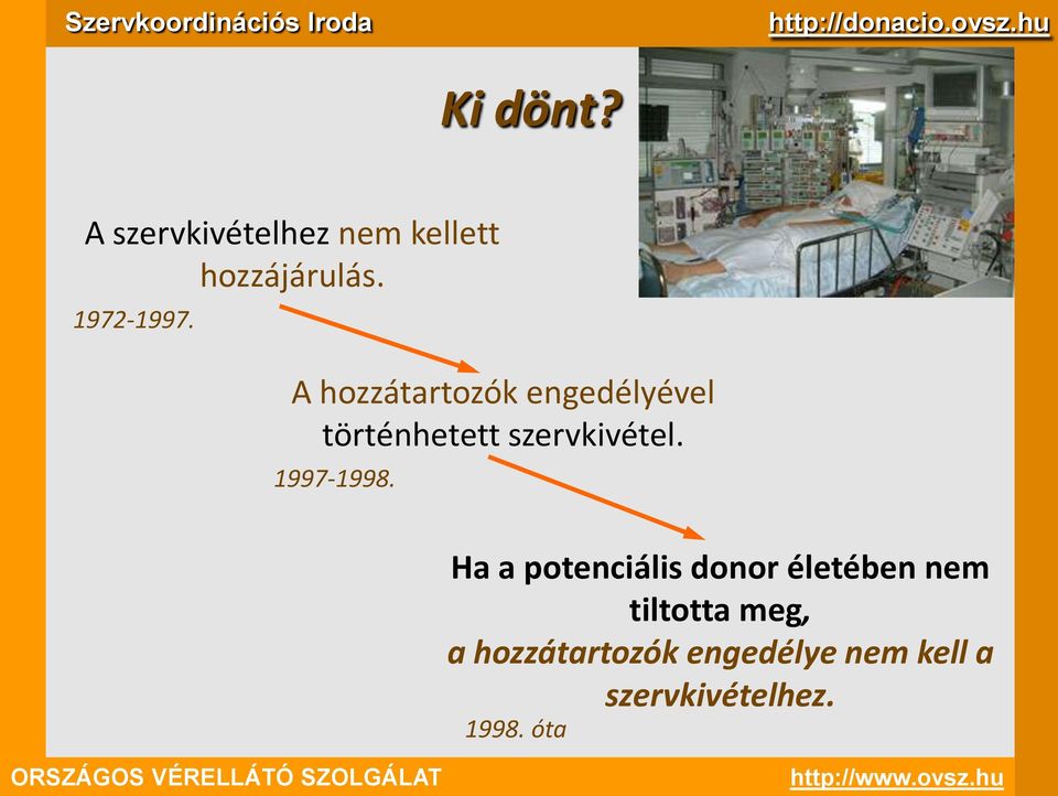 A hozzátartozók engedélyével történhetett szervkivétel. 1997-1998.