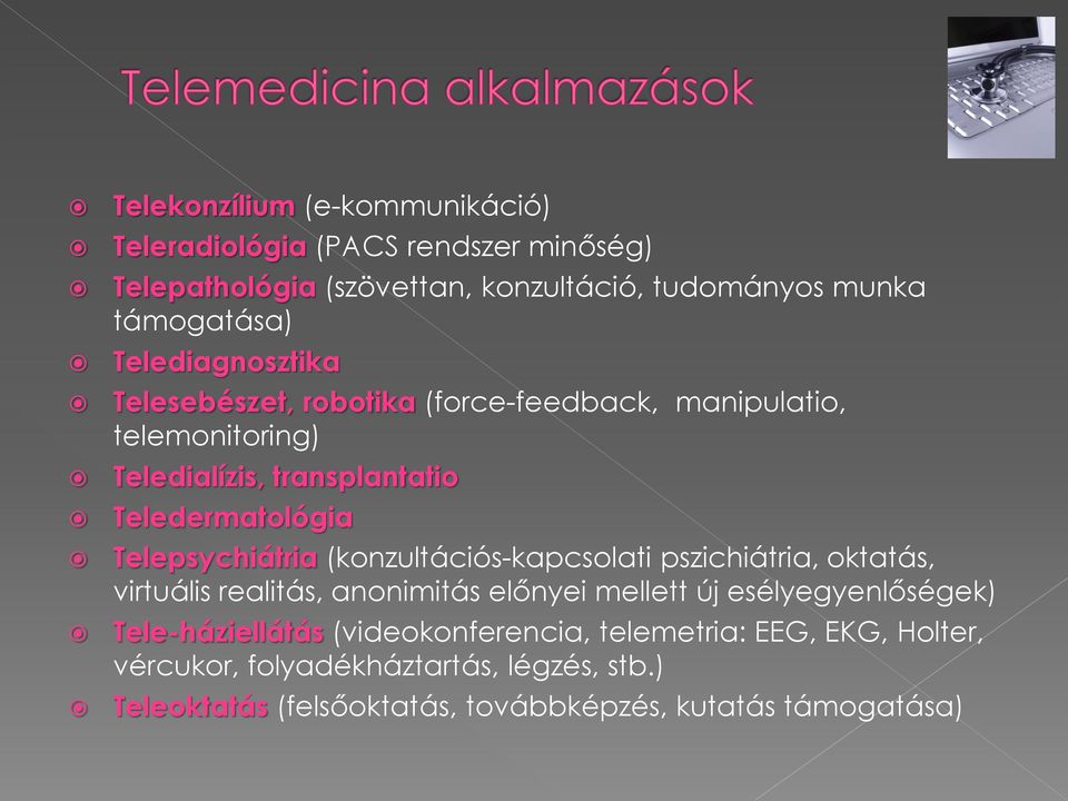 Telepsychiátria (konzultációs-kapcsolati pszichiátria, oktatás, virtuális realitás, anonimitás előnyei mellett új esélyegyenlőségek)