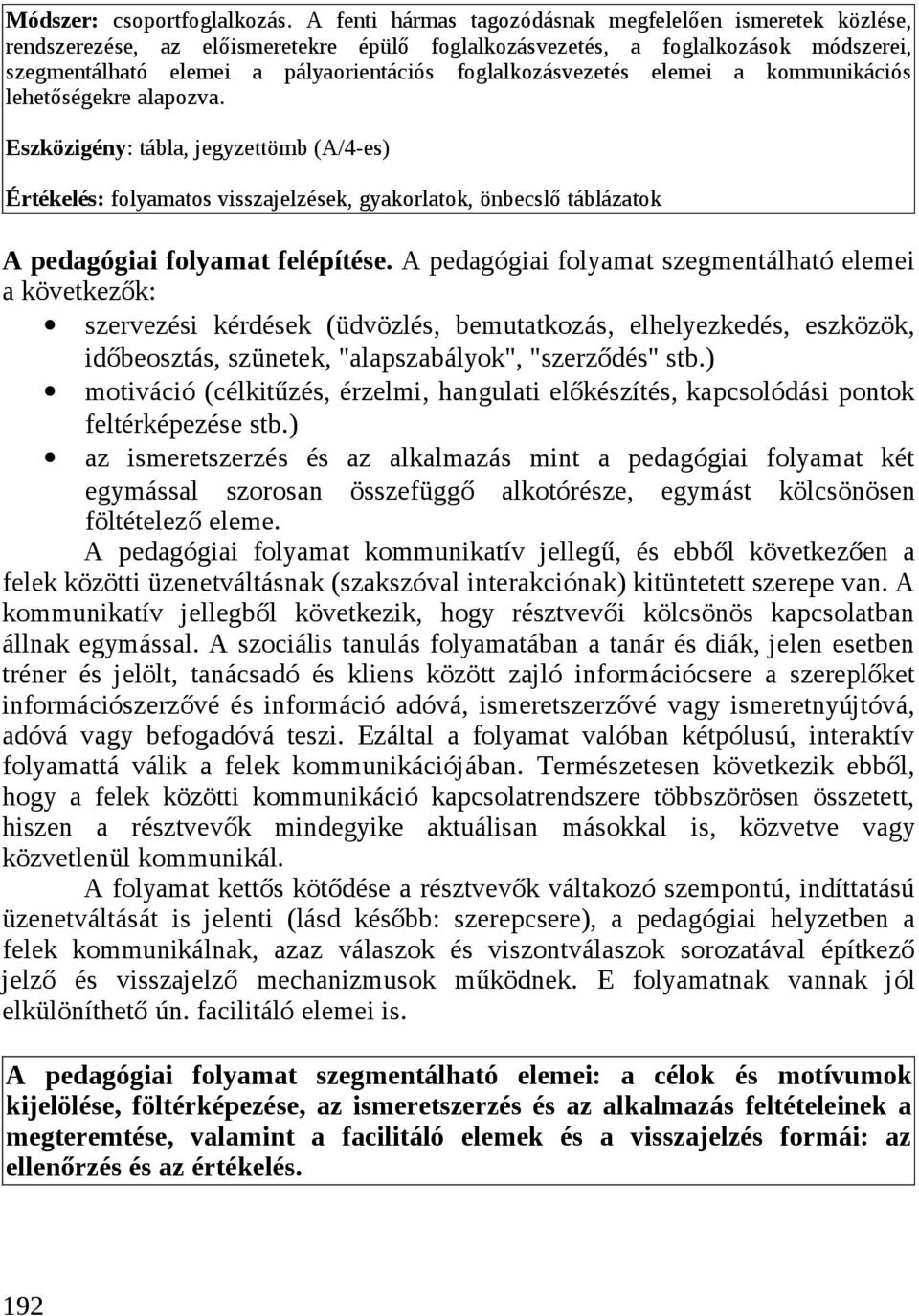 foglalkozásvezetés elemei a kommunikációs lehetőségekre alapozva.