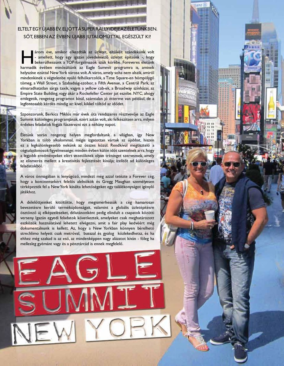 Foreveres életünk harmadik évében minősültünk az Eagle Summit programra is, aminek helyszíne ezúttal New York városa volt.