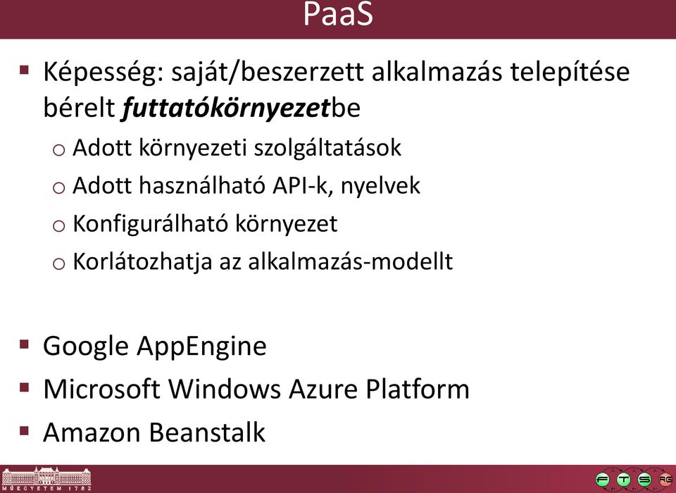 használható API-k, nyelvek o Konfigurálható környezet o Korlátozhatja