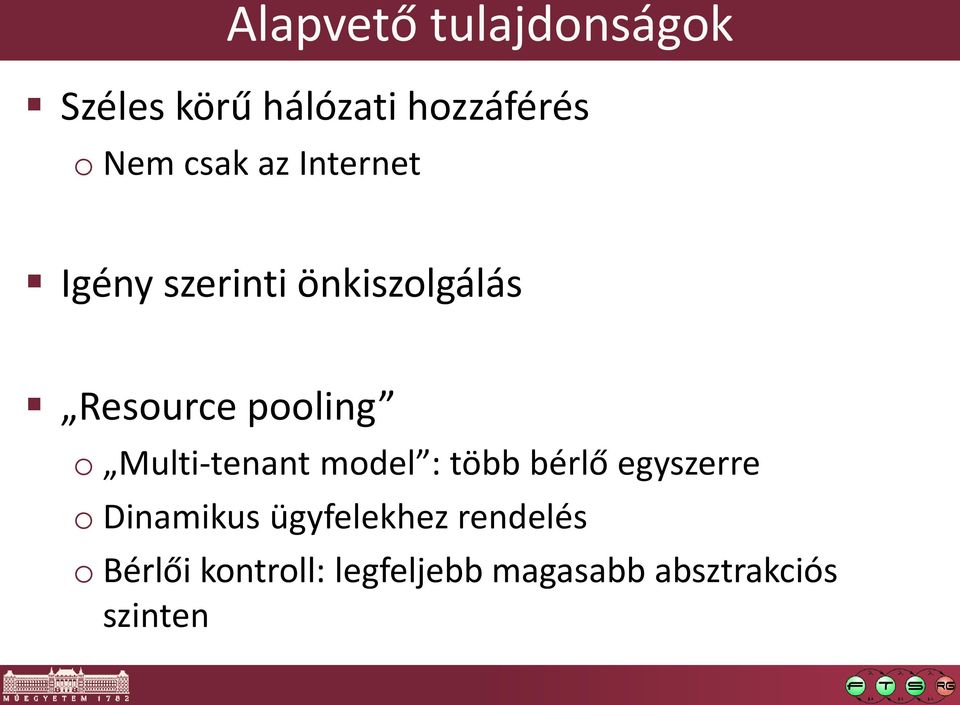 Multi-tenant model : több bérlő egyszerre o Dinamikus