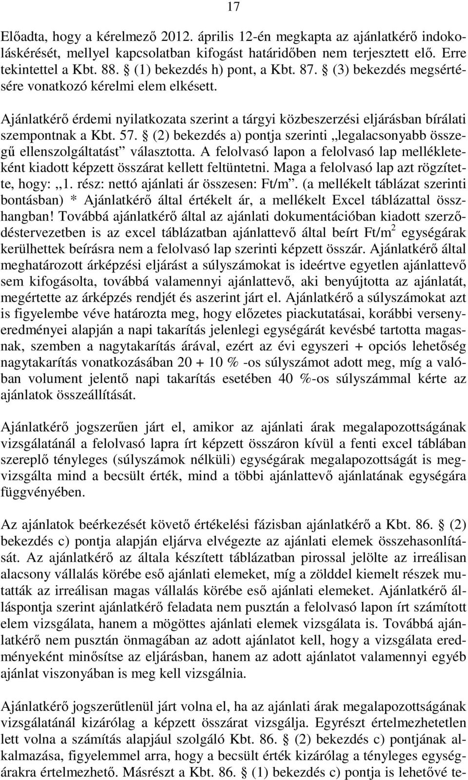 (2) bekezdés a) pontja szerinti legalacsonyabb összegő ellenszolgáltatást választotta. A felolvasó lapon a felolvasó lap mellékleteként kiadott képzett összárat kellett feltüntetni.