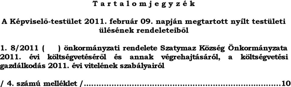 8/2011 ( ) önkormányzati rendelete Szatymaz Község Önkormányzata 2011.