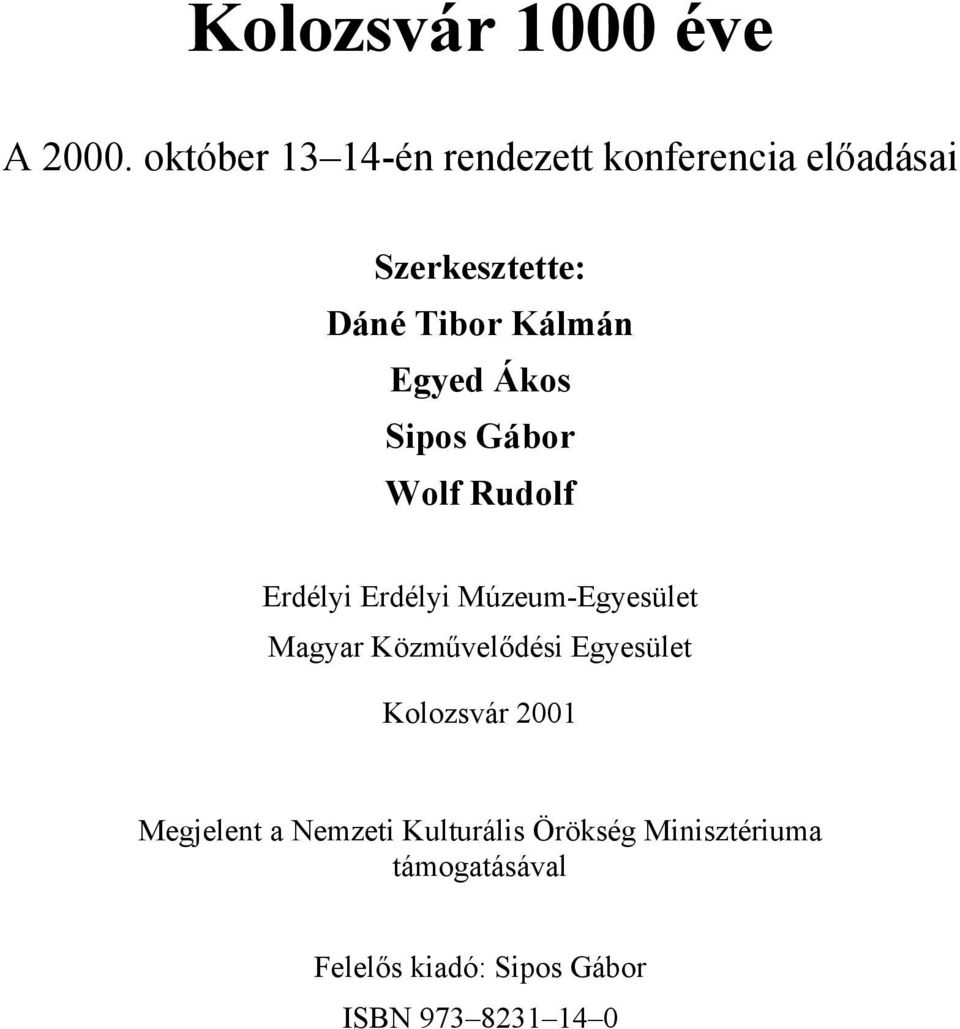 Egyed Ákos Sipos Gábor Wolf Rudolf Erdélyi Erdélyi Múzeum-Egyesület Magyar