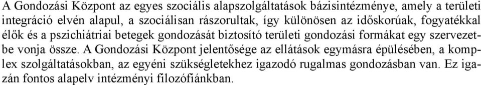 területi gondozási formákat egy szervezetbe vonja össze.