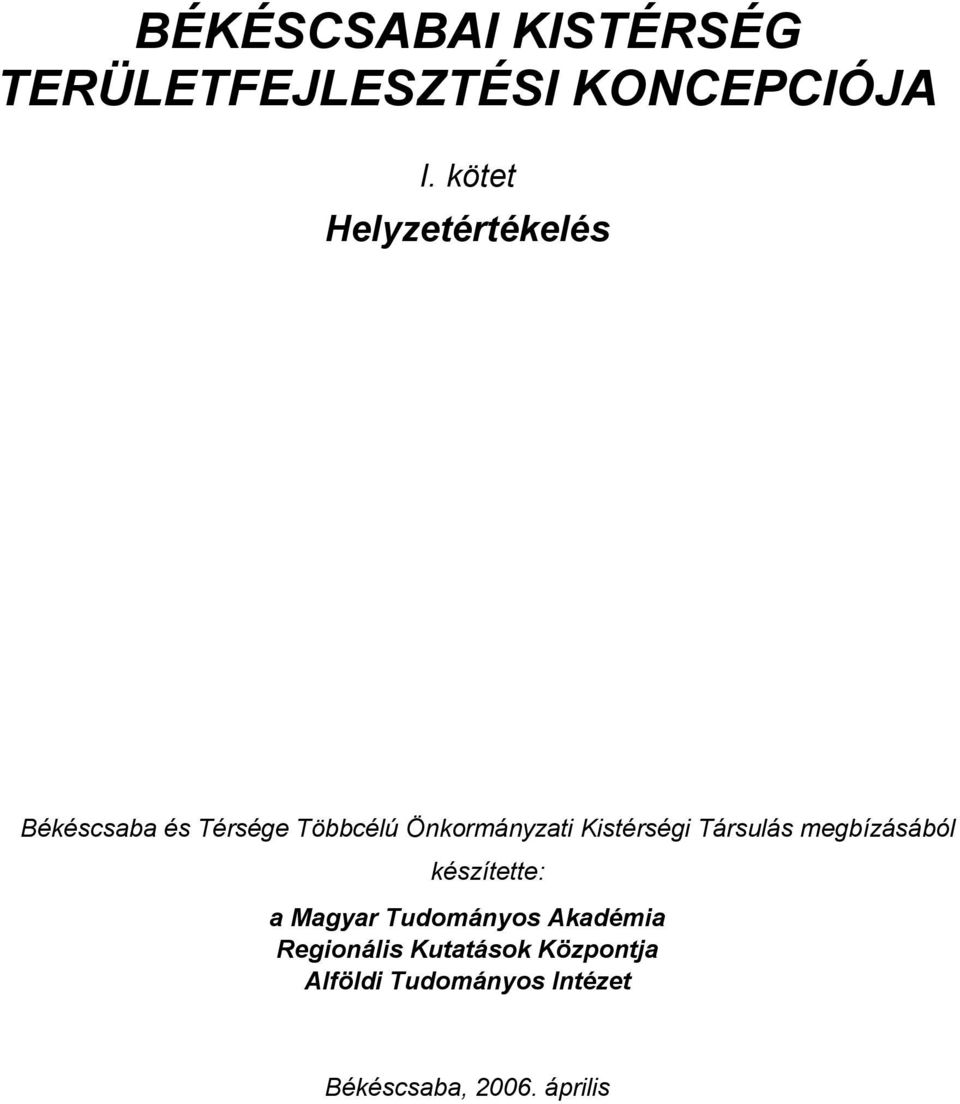 Kistérségi Társulás megbízásából készítette: a Magyar Tudományos