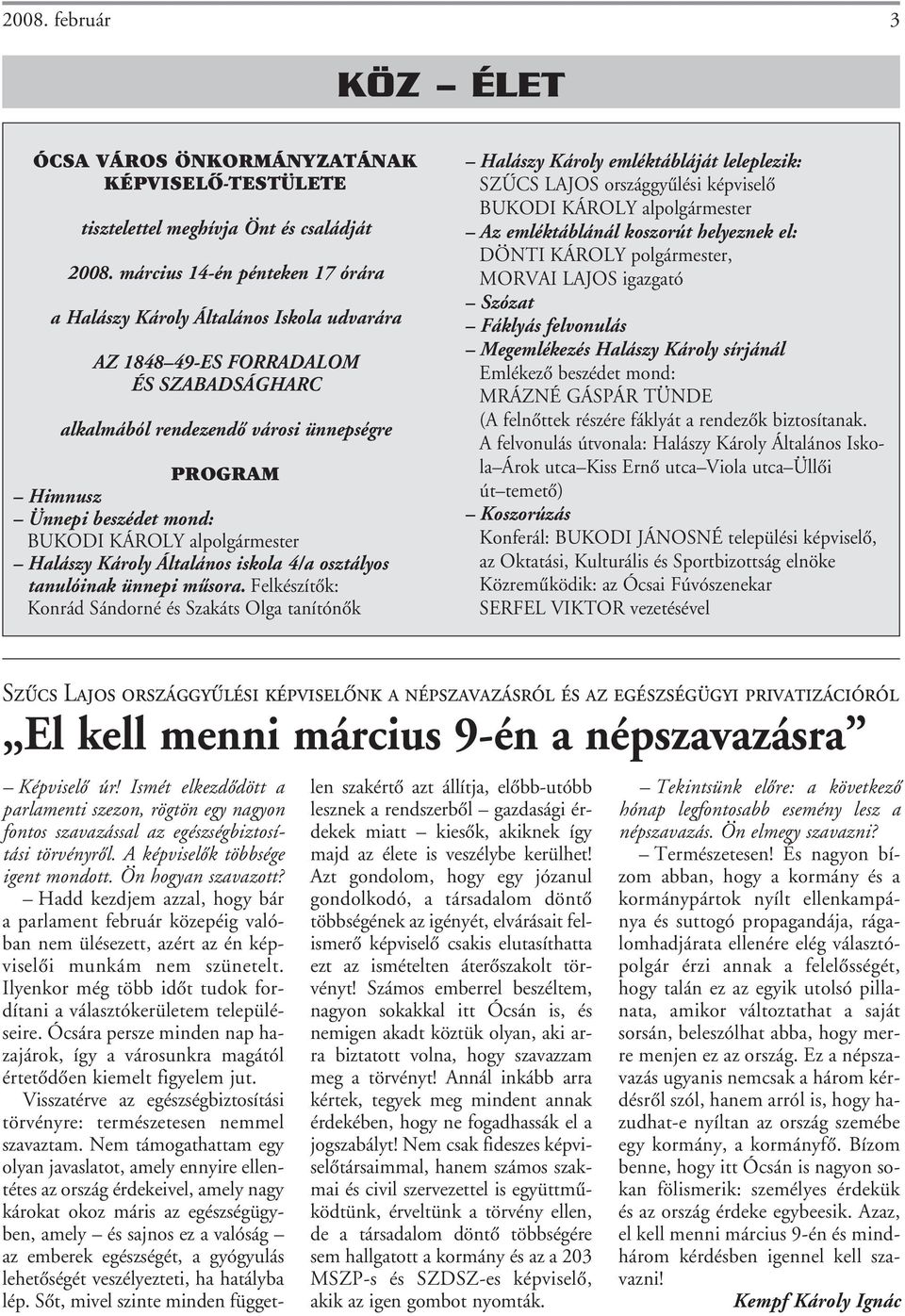 BUKODI KÁROLY alpolgármester Halászy Károly Általános iskola 4/a osztályos tanulóinak ünnepi mûsora.