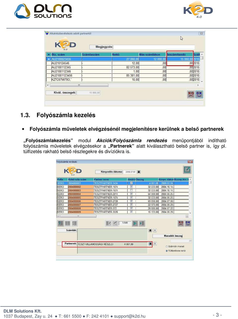 menüpontjából indítható folyószámla műveletek elvégzésekor a Partnerek alatt