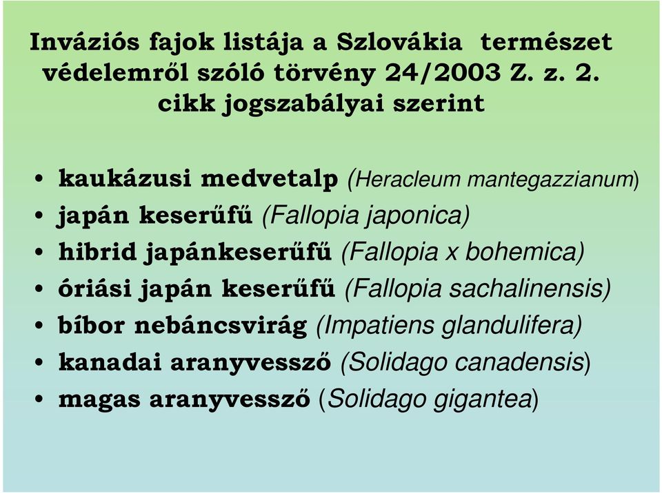 cikk jogszabályai szerint kaukázusi medvetalp (Heracleum mantegazzianum) japán keserőfő (Fallopia