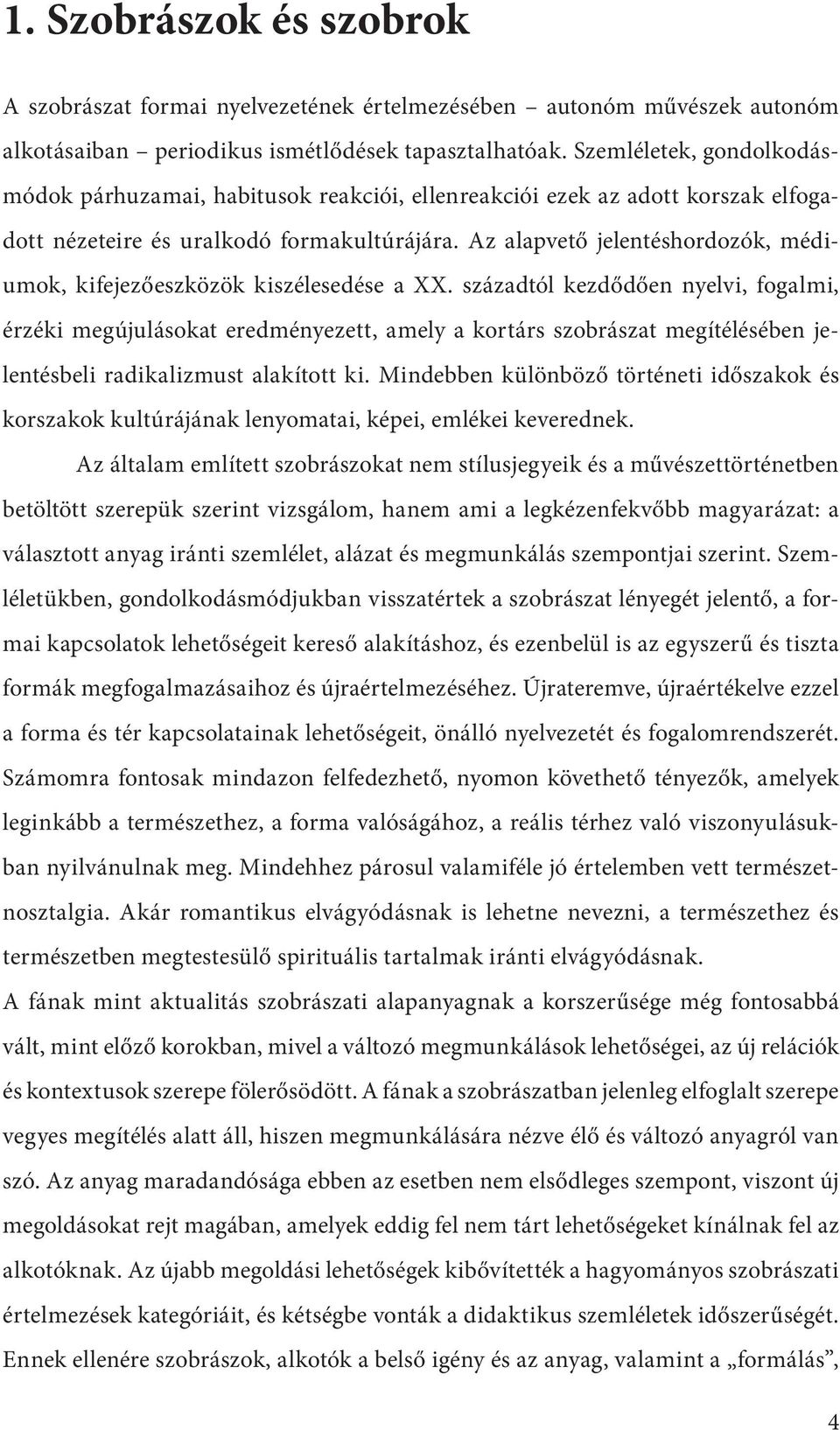 Az alapvető jelentéshordozók, médiumok, kifejezőeszközök kiszélesedése a XX.