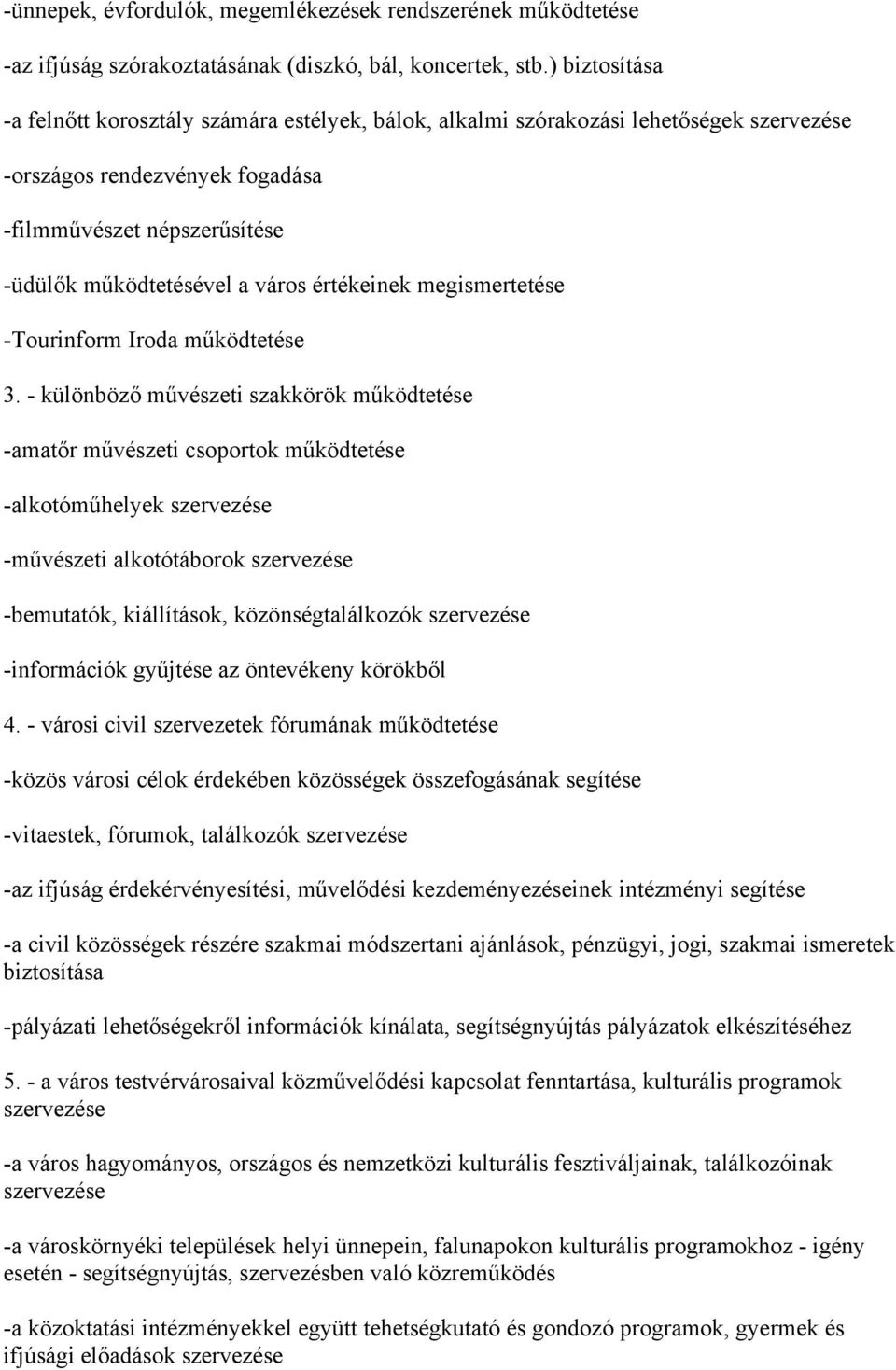 értékeinek megismertetése -Tourinform Iroda működtetése 3.